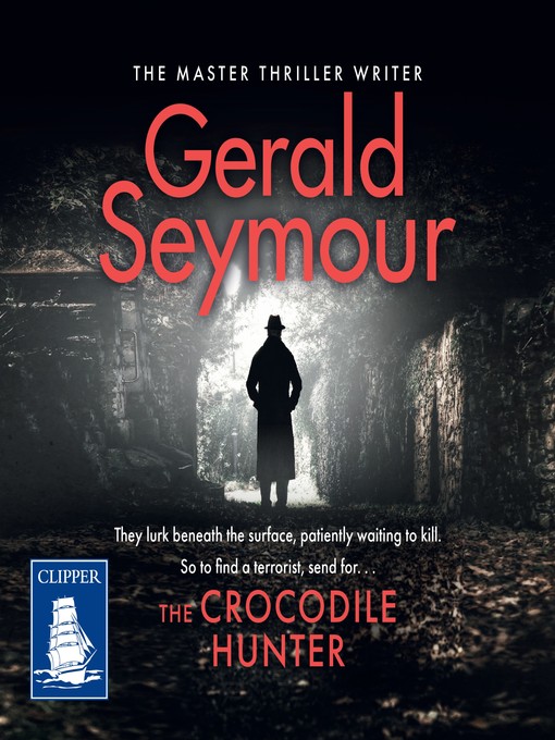 Title details for The Crocodile Hunter by Gerald Seymour - Available